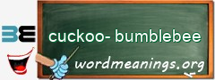 WordMeaning blackboard for cuckoo-bumblebee